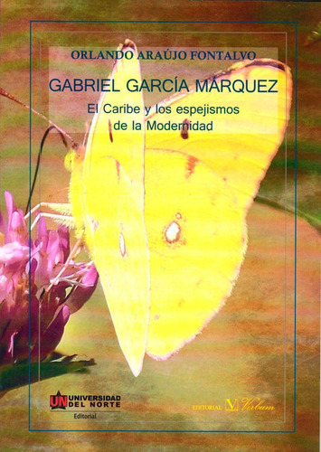 Gabriel García Marquez: El Caribe Y Los Espejismos De La Modernidad, De Orlando Araújo Fontalvo. Editorial Promolibro, Tapa Blanda, Edición 2016 En Español