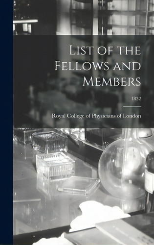 List Of The Fellows And Members; 1832, De Royal College Of Physicians Of London. Editorial Legare Street Pr, Tapa Dura En Inglés