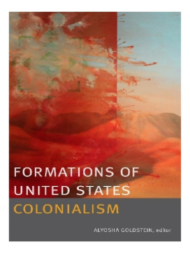 Formations Of United States Colonialism - Alyosha Gold. Eb12