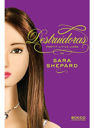 Destruidoras, de Shepard, Sara. Editora Rocco Ltda, capa mole em português, 2011