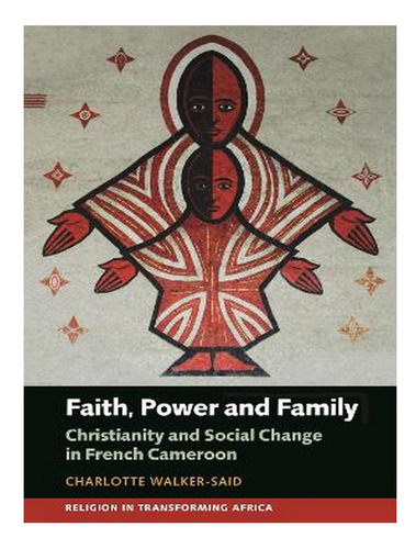 Faith, Power And Family - Charlotte Walker-said. Eb16