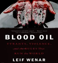 Comprar Libro Blood Oil : Tyrants, Violence, And The Rules That R...
