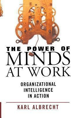 The Power Of Minds At Work - Karl Albrecht