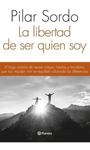 Libro La Libertad De Ser Quien Soy De Pilar Sordo