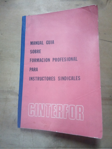 Manual Formación Profesional Para Instructores Sindicales. 