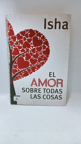 El Amor Sobre Todas Las Cosas - Isha - Aguilar - Autoayuda 