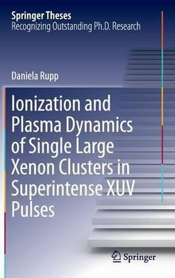 Ionization And Plasma Dynamics Of Single Large Xenon Clus...