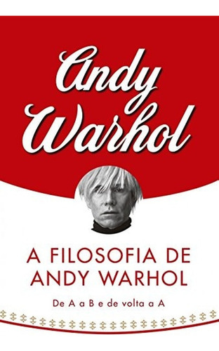 A Filosofia De Andy Warhol De A A B E De Volta A A De Andy Warhol Pela Cobogó (2008) (Usado)