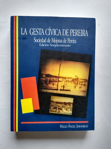 Hugo Angel Jaramillo / La Gesta Cívica De Pereira S.m.p