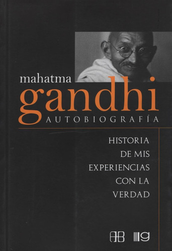 Mahatma Gandhi Autobiografia - Historias De Mis Experiencias