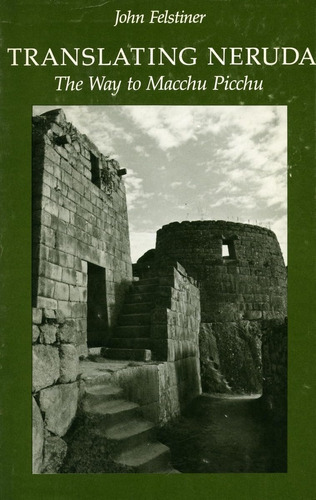 Libro: Traduciendo A Neruda: El Camino A Macchu Picchu