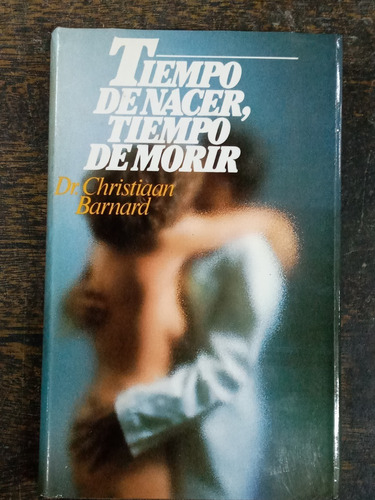 Tiempo De Nacer Tiempo De Morir * Dr. Christiaan Barnard *