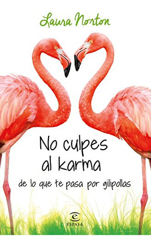 No Culpes Al Karma De Lo Que Te Pasa Por Gilipollas -espasa