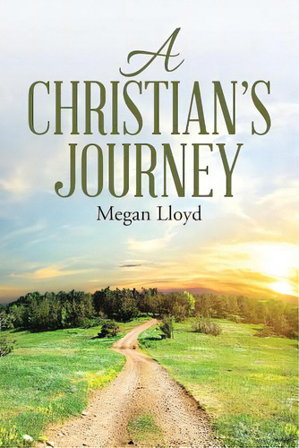 A Christian's Journey, De Lloyd, Megan. Editorial Lulu Pub Serv, Tapa Blanda En Inglés