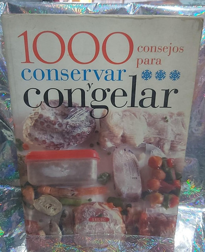 1000 Consejos Para Conservar Y Congelar