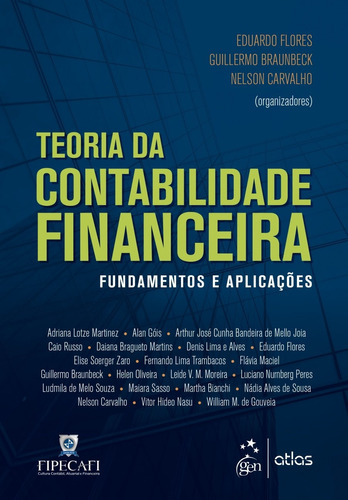 Teoria da contabilidade financeira: Fundamentos e aplicações, de Flores, Eduardo. Editora Atlas Ltda., capa mole em português, 2017