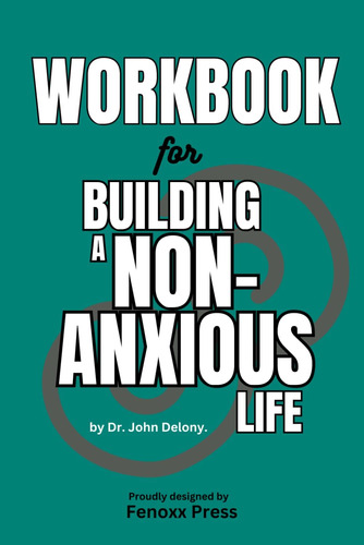 Libro: Workbook For Building A Non-anxious Life By Dr. John
