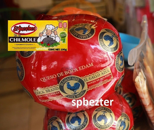 Chilmole Condimento El Yucateco Queso De Bola Edam El Gallo