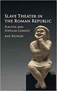 Slave Theater In The Roman Republic Plautus And Popular Come