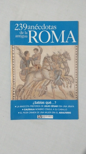 239 Anécdotas De La Antigua Roma.historia Y Vida.