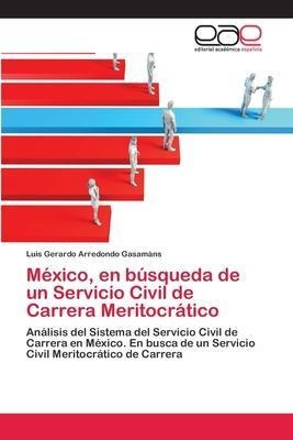 Mexico, En Busqueda De Un Servicio Civil De Carrera Merit...