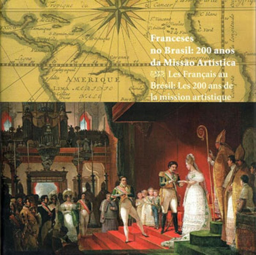 Livro Franceses no Brasil - 200 anos da missão artistica