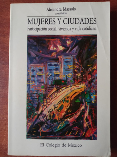 Mujeres Y Ciudades. Participación Social, Vivienda Y Vida