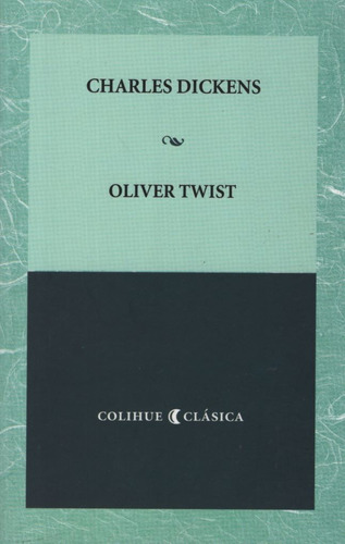 Oliver Twist, De Charles Dickens., Vol. No Aplica. Editorial Colihue, Tapa Blanda En Español, 2018
