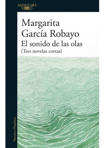 El Sonido De Las Olas - Margarita Garcia Robayo - Alfaguara