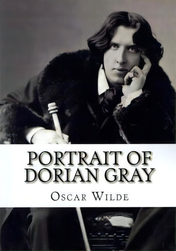 Portrait Of Dorian Gray : The Picture Of Dorian Gray By Oscar Wilde (reader's Choice Edition), De Oscar Wilde. Editorial Createspace Independent Publishing Platform, Tapa Blanda En Inglés, 2010