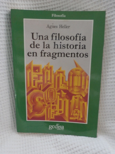 Una Filosofia De La Historia . Agnes Heller