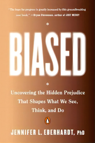 Biased : Uncovering The Hidden Prejudice That Shapes What We See, Think, And Do, De Jennifer L Eberhardt. Editorial Penguin Books, Tapa Blanda En Inglés