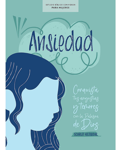Ansiedad - Estudio Bíblico Con Videos Para Mujeres, De Scarlet Hiltibidal. Editorial B&h Español, Tapa Blanda En Español, 2023