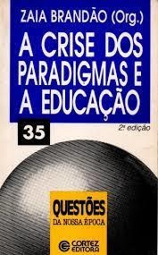 A Crise Dos Paradigmas E A Educação De Zaia Brandão Pela ... (Usado)
