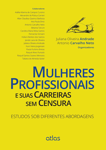 Mulheres Profissionais E Suas Carreiras Sem Censura: Estudos Sob Diferentes Abordagens, de Andrade, Juliana Oliveira. Editora Atlas Ltda., capa mole em português, 2015