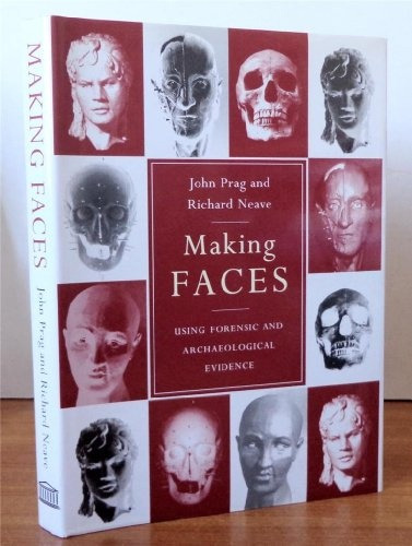 Making Faces Using Forensic And Archaeologic - /neave Prag