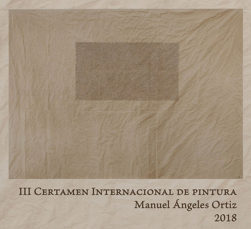 Iii Certamen Internacional De Pintura Manuel Ãângeles Ortiz 2018, De Varios Autores. Editorial Universidad De Jaén, Tapa Dura En Español