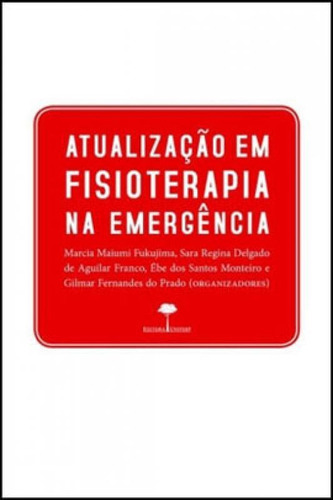 Atualização Em Fisioterapia Na Emergência, De Franco, Sara Regina Delgado De Aguilar. Editora Unifesp - Universidade Federal De São Paulo, Capa Mole, Edição 1ª Edição - 2009 Em Português