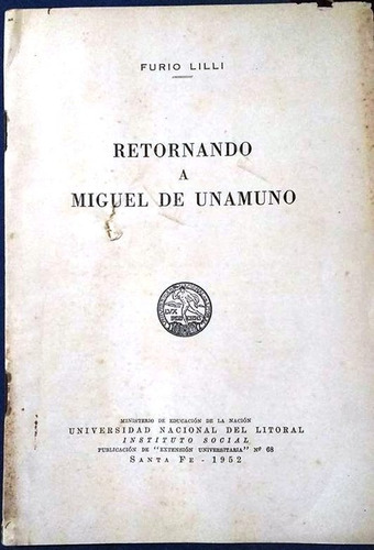 Retornando A Miguel De Unamuno - Furio Lilli - Ensayo - Unl