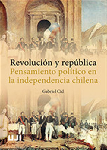 Revolucion Y Republica Pensamiento Politi - Cid, Gabriel