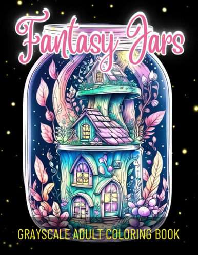 Libro: Fantasy Jars Coloring Book: Grayscale Adult Coloring 