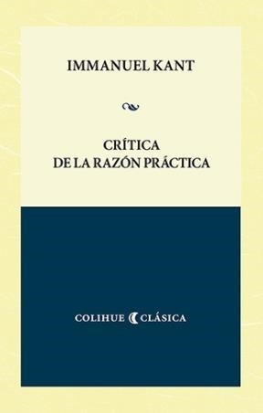 Crítica De La Razón Práctica, De Immanuel Kant. Editorial Colihue, Edición 1 En Español