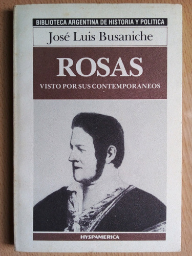 Rosas Visto Por Sus Contemporaneos Jose Luis Busaniche A49