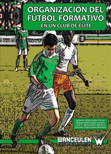 Libro : Organizacion Del Futbol Formativo En Un Club De E...