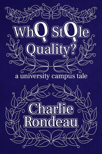 Who Stole Quality?: A University Campus Tale / Charlie Ronde