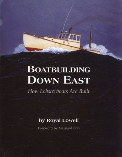Livro Boatbuilding Down East: How Lobsterboats Are Built - Lowell, Royal [2002]