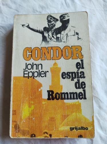 Condor El Espia De Rommel - John Eppler