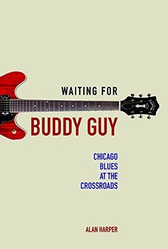 Book : Waiting For Buddy Guy Chicago Blues At The Crossroad