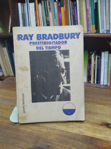 Ray Bradbury. Prestidigitador Del Tiempo - Marauda