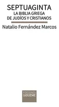 Comprar Septuaginta. La Biblia Griega De Judíos Y Cristianos, De Fernández Marcos, Natalio. Editorial Ediciones Sígueme, Tapa Blanda En Español, 2022